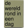 De wereld rond in een dag by Laura Hall