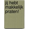 Jij hebt makkelijk praten! by Barbara Dahm