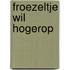 Froezeltje wil hogerop