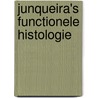 Junqueira's functionele histologie by J.L. Hillebrands