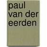 PAUL van der EERDEN door Sandra Smets