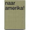 Naar Amerika! door Sandra van Berkum