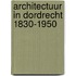 Architectuur in Dordrecht 1830-1950