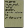 Maatwerk Hoornbeeck College - Spoelen, transformatoren en condensatoren by R.E.M. Groenewegen