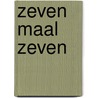 Zeven maal Zeven door Eva van Baar