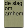 De slag om Arnhem by Antony Beevor