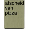 Afscheid van Pizza door Stephanie Schneider