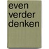 Even verder denken