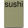 Sushi door Francis van Arkel