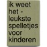 Ik weet het - Leukste spelletjes voor kinderen