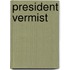 President vermist