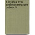 8 Mythes over antibioticareductie ontkracht