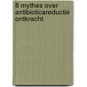 8 Mythes over antibioticareductie ontkracht door Dewulf