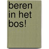 Beren in het bos! door Geesje Vogelaar