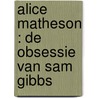ALICE MATHESON : DE OBSESSIE VAN SAM GIBBS door Negrin