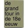 De Grand Tour in de 18e Eeuw by Janneke Budding