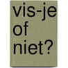 Vis-je of niet? door Onbekend