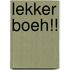 Lekker Boeh!!