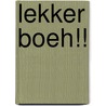 Lekker Boeh!! door Aad Lubbe