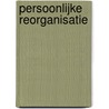 Persoonlijke Reorganisatie by Dennis Schomaker