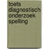 Toets diagnostisch onderzoek spelling