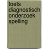 Toets diagnostisch onderzoek spelling door Lieze Kennes