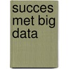 Succes met Big data by Wiebe van der Zee