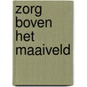 Zorg boven het maaiveld by Dick de Groot