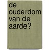 De ouderdom van de aarde? door Gert-Jan van Heugten