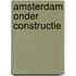 Amsterdam onder constructie
