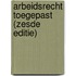 Arbeidsrecht toegepast (zesde editie)