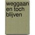 Weggaan en toch blijven