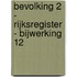 Bevolking 2 - Rijksregister - bijwerking 12