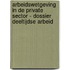 Arbeidswetgeving in de private sector - Dossier deeltijdse arbeid