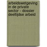 Arbeidswetgeving in de private sector - Dossier deeltijdse arbeid by Franky Blomme