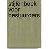 Stijlenboek voor Bestuurders door Stavros Zouridis