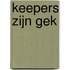 Keepers zijn gek