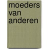 Moeders van anderen door Mirthe van Doornik