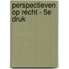Perspectieven op recht - 5e druk by Loet van Wijk