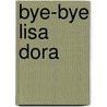 Bye-bye Lisa Dora door Isabelle Rabarot