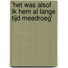 'Het was alsof ik hem al lange tijd meedroeg' by Susan van den Berg