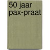 50 Jaar Pax-Praat door Willy Hermans