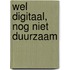 Wel digitaal, nog niet duurzaam