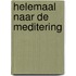 Helemaal naar de meditering
