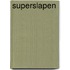 Superslapen