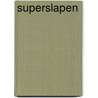 Superslapen door Floris Wouterson