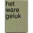 Het ware geluk