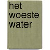 Het woeste water door Arna van Deelen