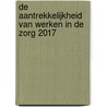 De aantrekkelijkheid van werken in de zorg 2017 door P. Spreeuwenberg