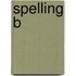 Spelling B